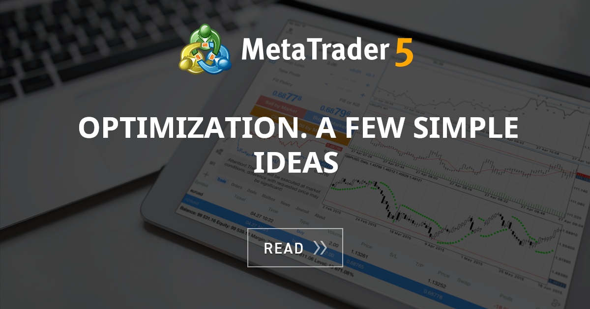 Optimization. A Few Simple Ideas - MQL5 Articles
