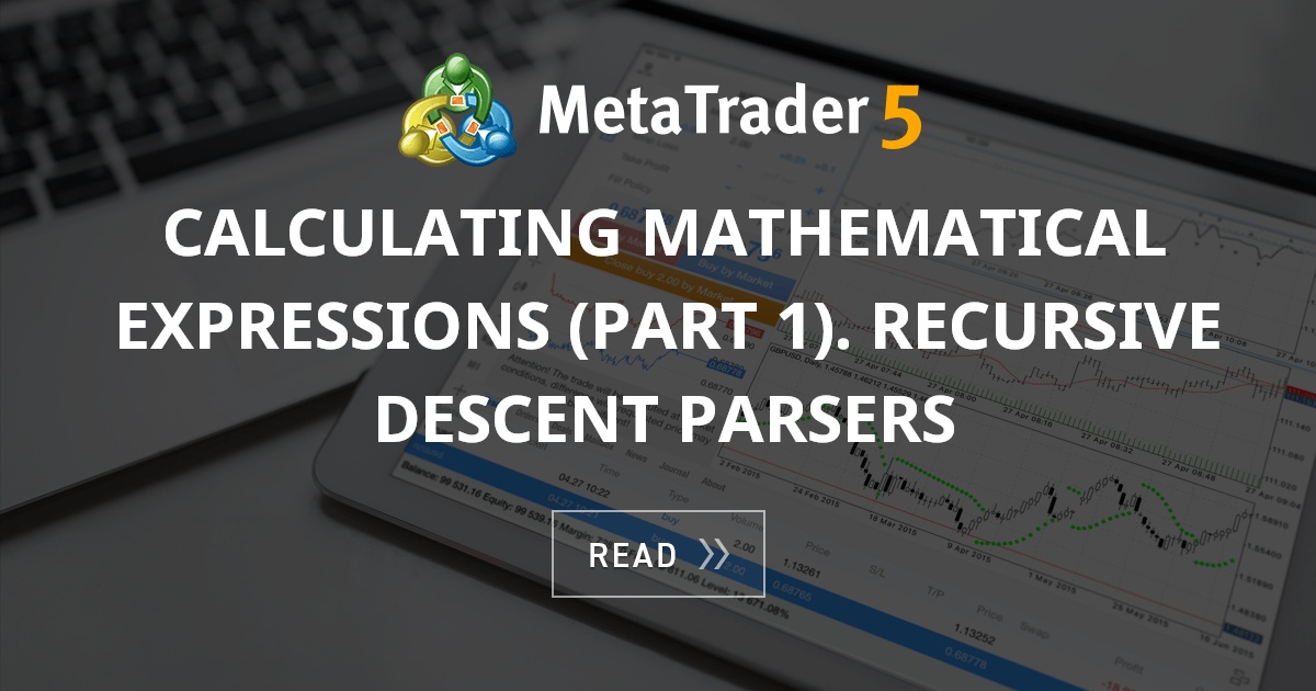 Calculating mathematical expressions (Part 1). Recursive descent ...