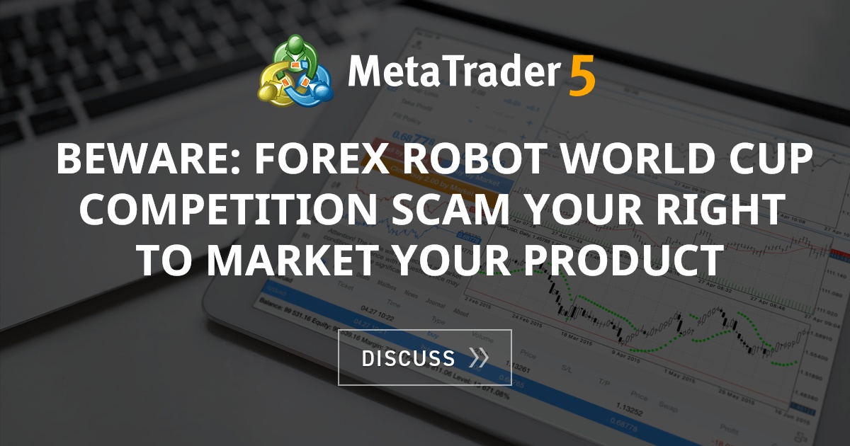 BEWARE: FOREX Robot World Cup Competition SCAM your right to market ...