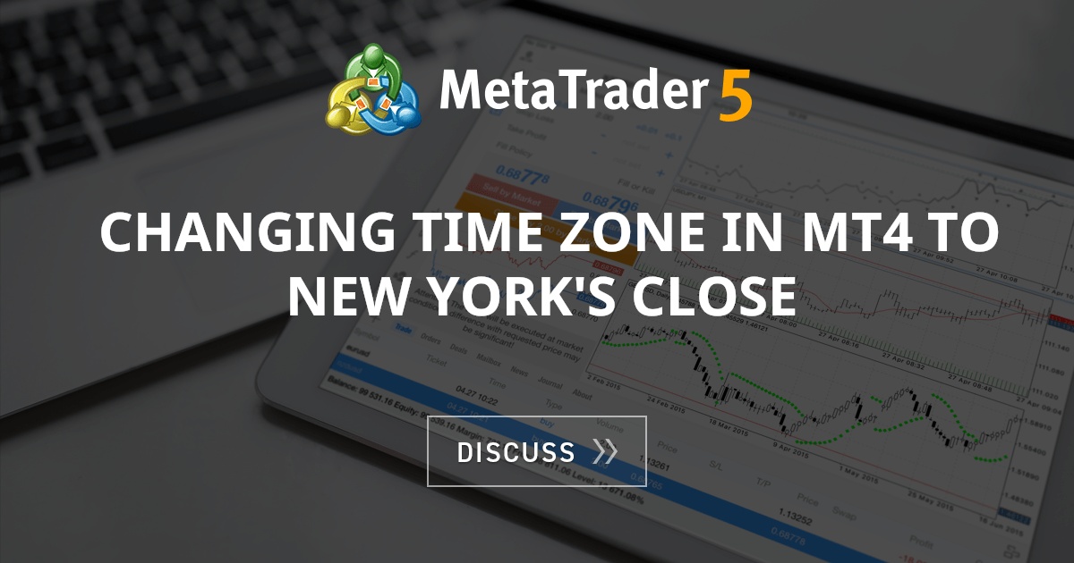 Changing time zone in MT4 to New York's close MT4 MQL4 and MetaTrader 4 MQL4 programming forum
