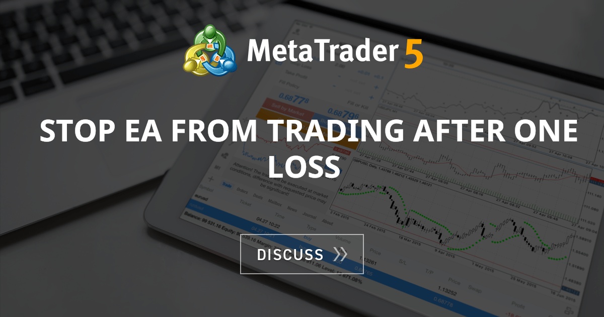 stop EA from trading after one loss - Successful Forex ...