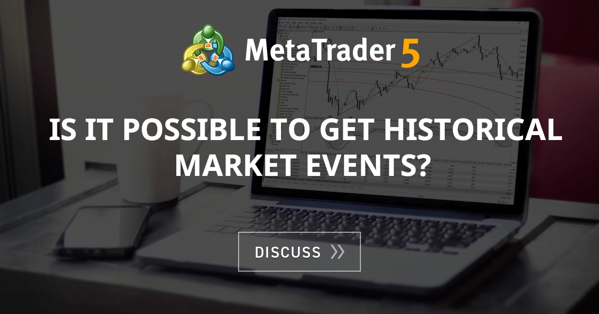 Is it possible to get historical market events? Market News MQL4
