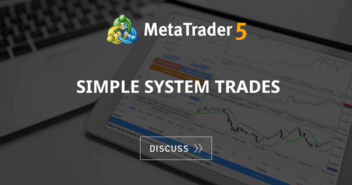 Simple System Trades - EA Forum - Trading Systems - MQL5 programming forum