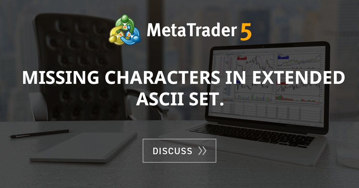 Missing characters in extended ascii set indices general mql5