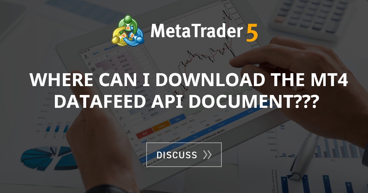 Where can I download the MT4 Datafeed API document??? - MT4 - MQL4 and ...