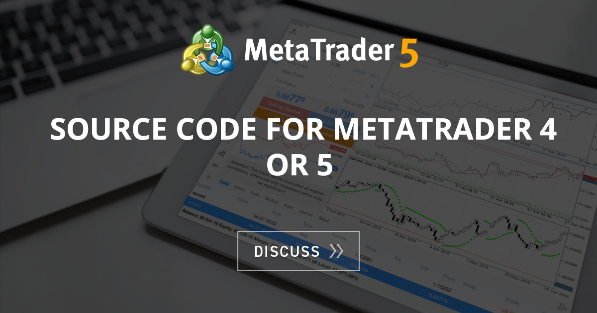 Source code for Metatrader 4 or 5 - MT5 - General - MQL5 programming forum