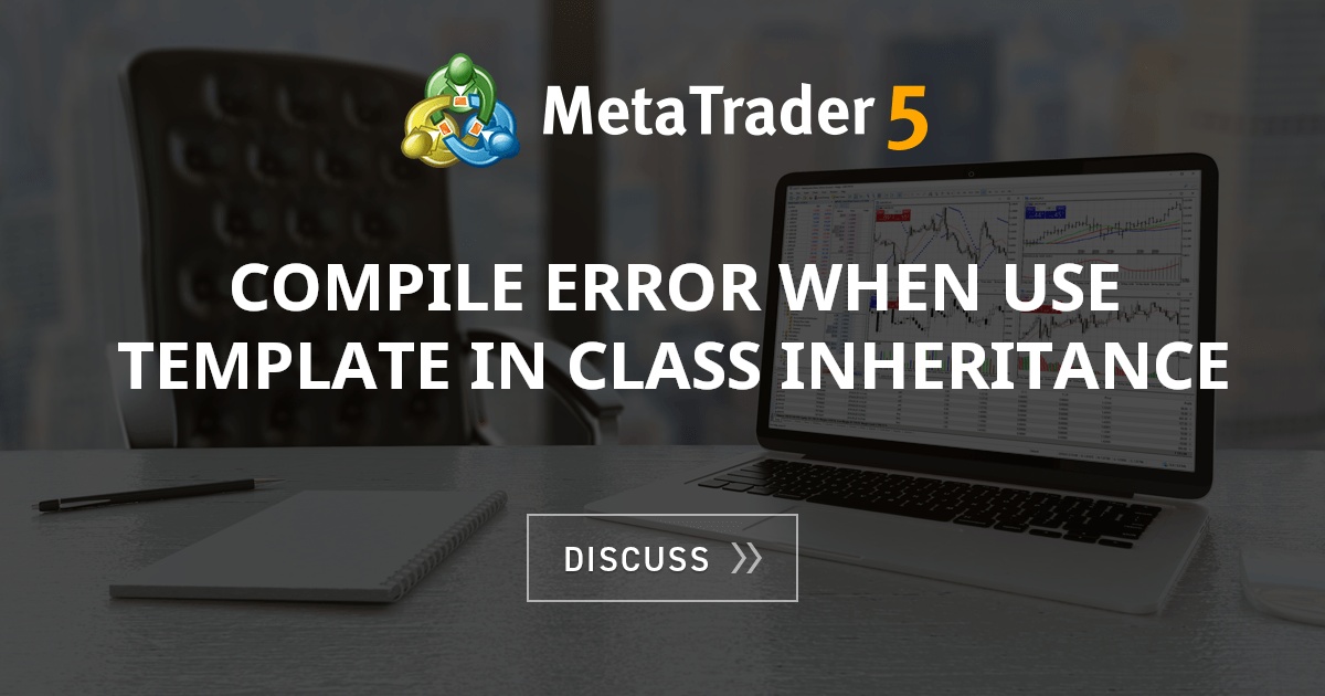 Compile Error when use template in Class inheritance - Free Trading ...