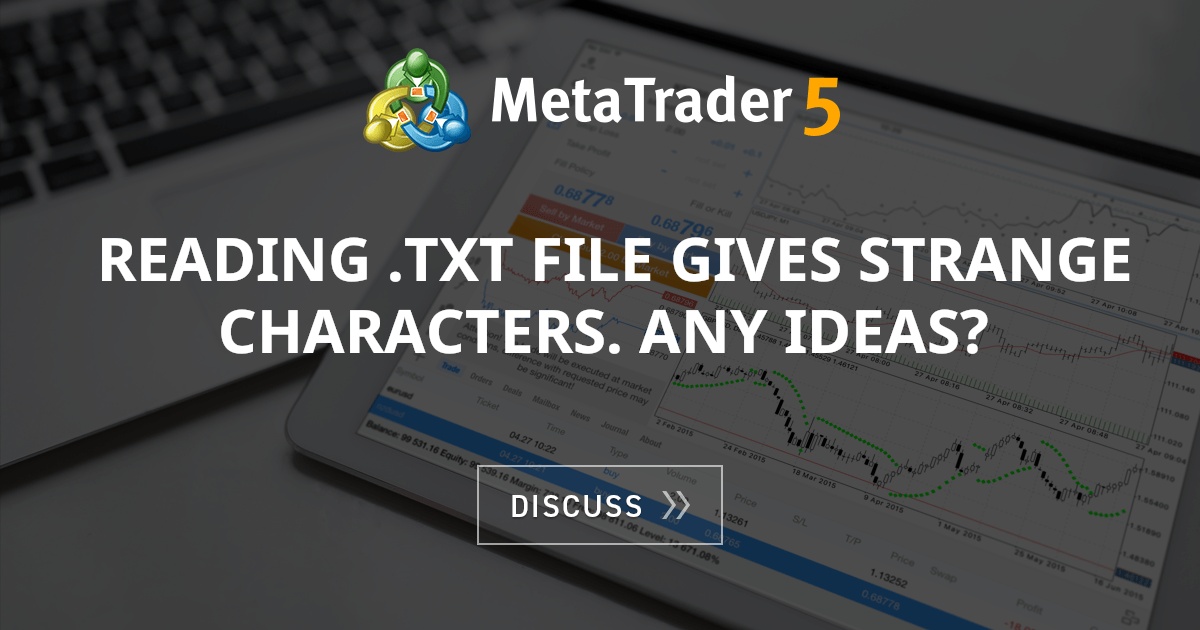 Reading txt file gives strange characters any ideas day trading
