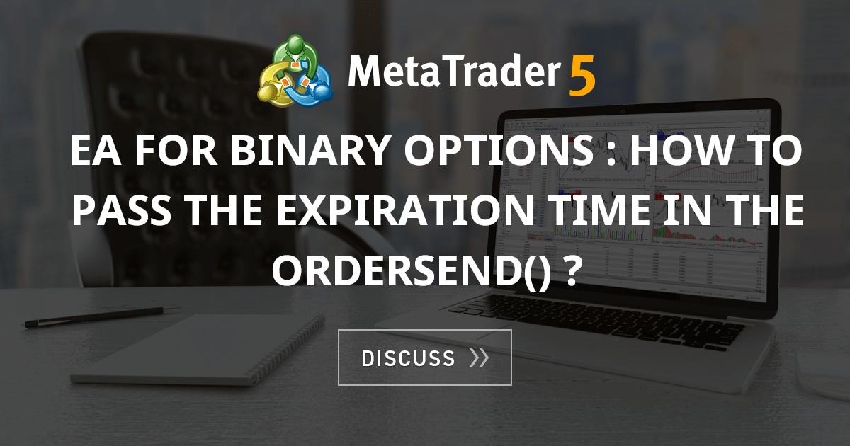 EA for Binary Options : How to pass the expiration time in the ...