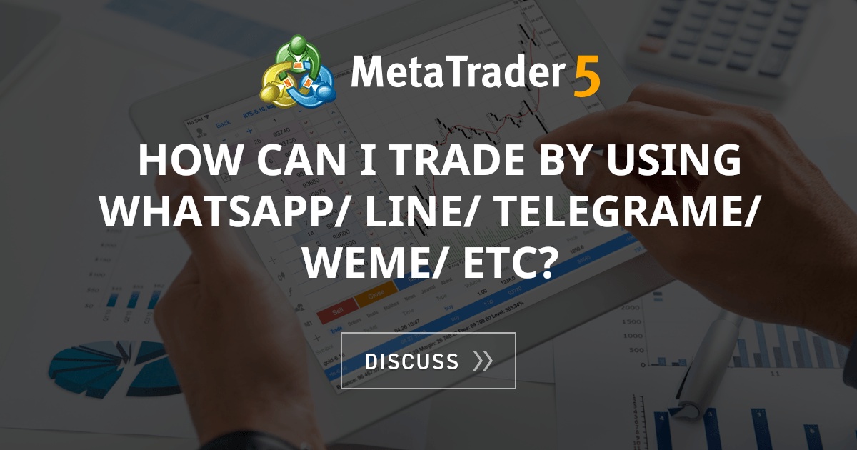 How can I trade by using Whatsapp/ Line/ Telegrame/ WeMe ...