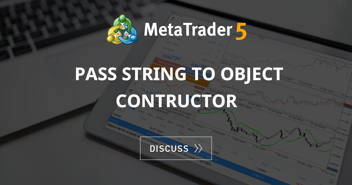 Pass String To Object Contructor Symbols MQL4 And MetaTrader 4 