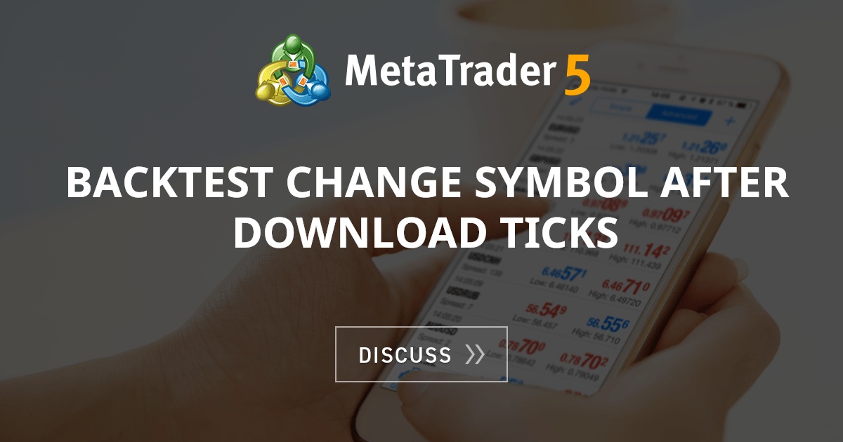 Backtest change symbol after download ticks - Symbols - General - MQL5 ...