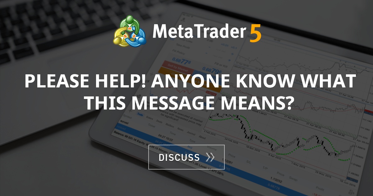 Please Help! Anyone know what this message means? - Trading Signals ...