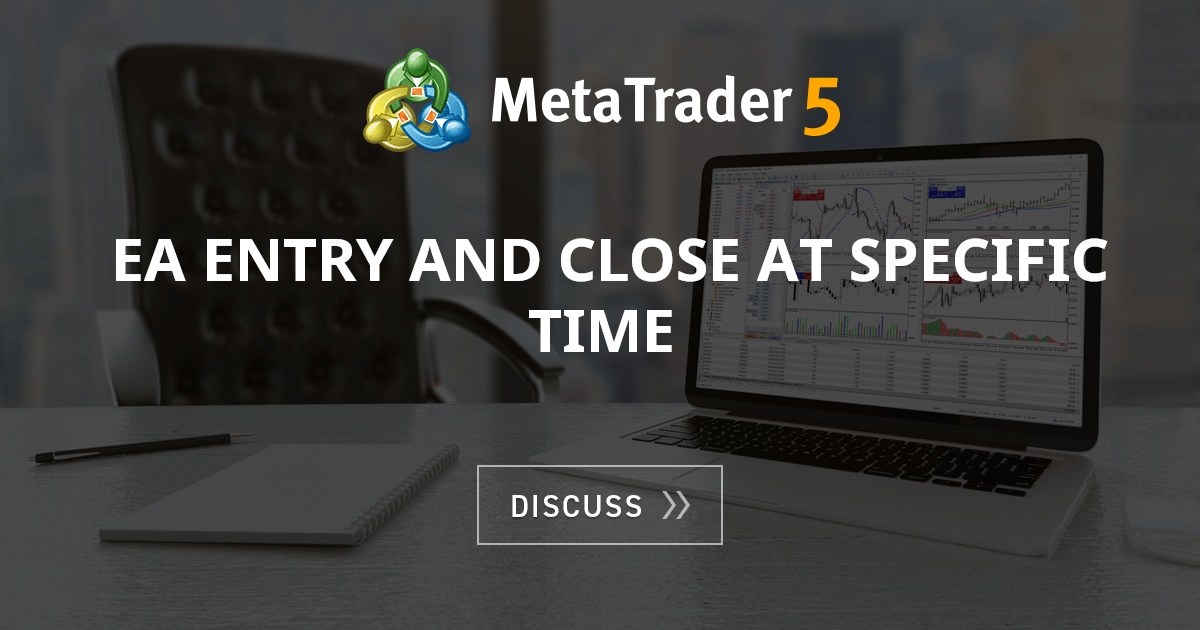 EA entry and close at specific time - Trading Positions - Expert ...