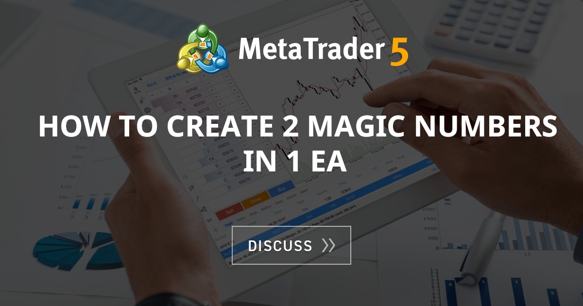How to create 2 magic numbers in 1 EA - Easy Trading Strategy - Expert ...