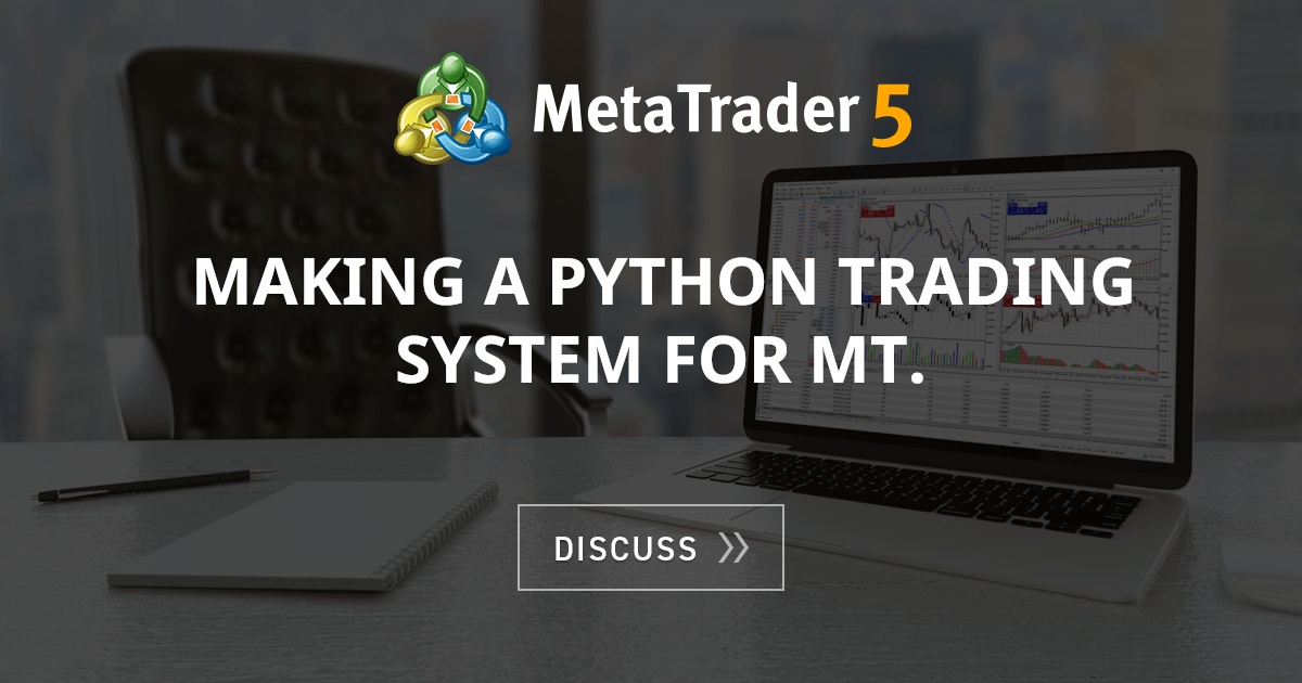 Making a Python trading system for MT. - Day Trading - General - MQL5 ...