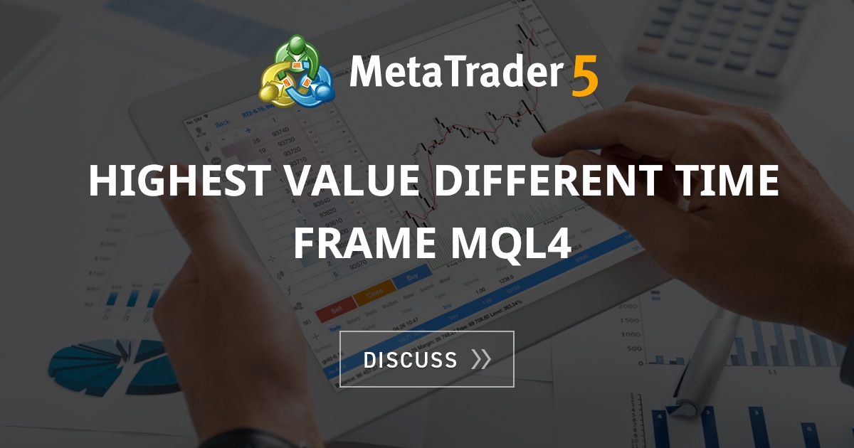 Highest value different time frame MQL4 Technical Analysis MQL4 and