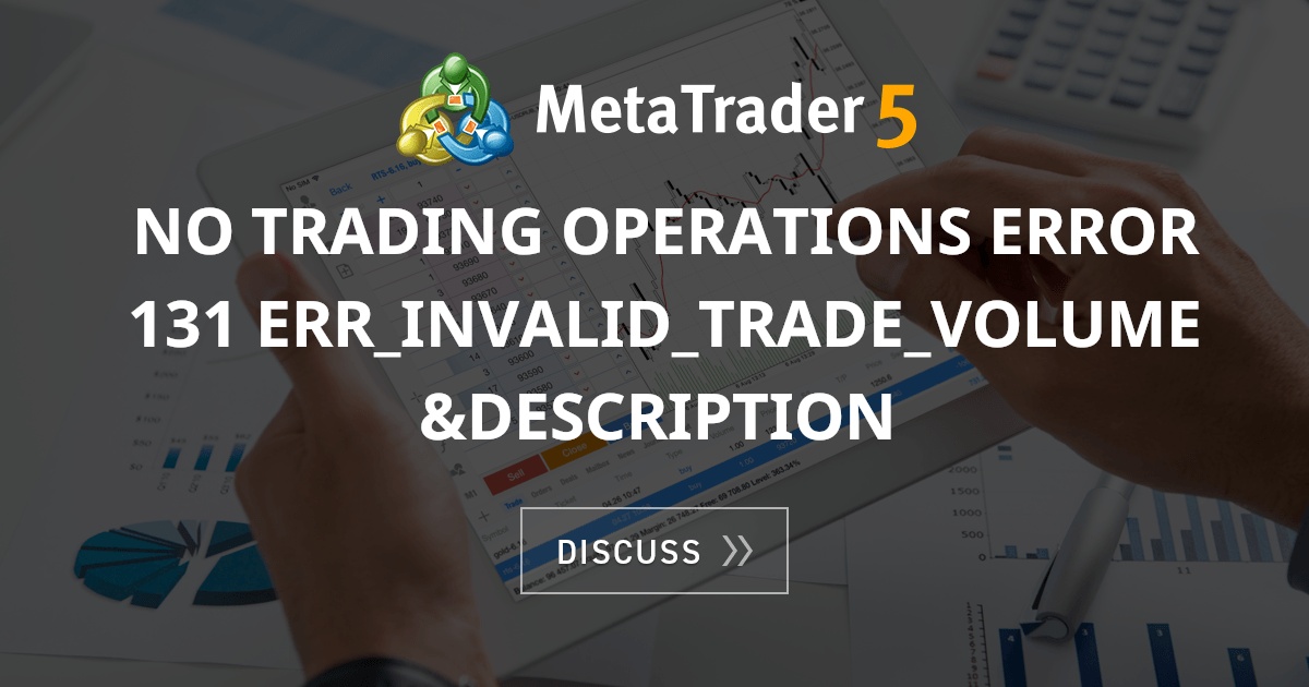 no trading operations error 131 ERR_INVALID_TRADE_VOLUME &description ...