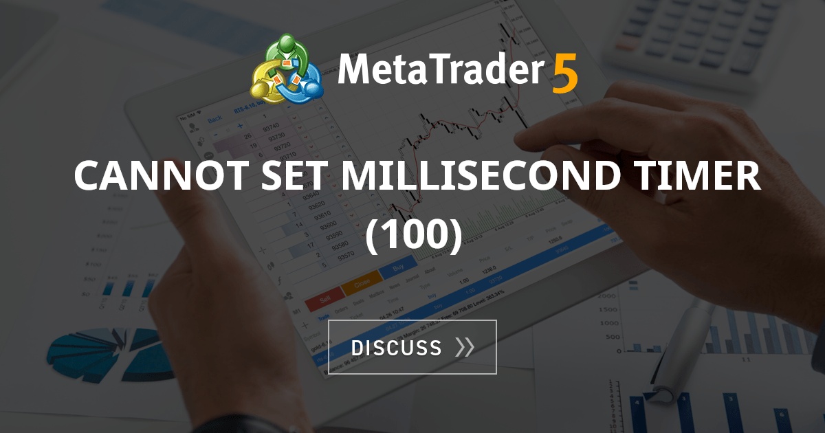 cannot set millisecond timer (100) - How To Making Money - MQL4 and ...
