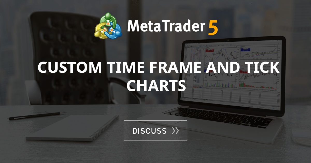 Custom time frame and Tick charts - Auto Trading Software - General ...