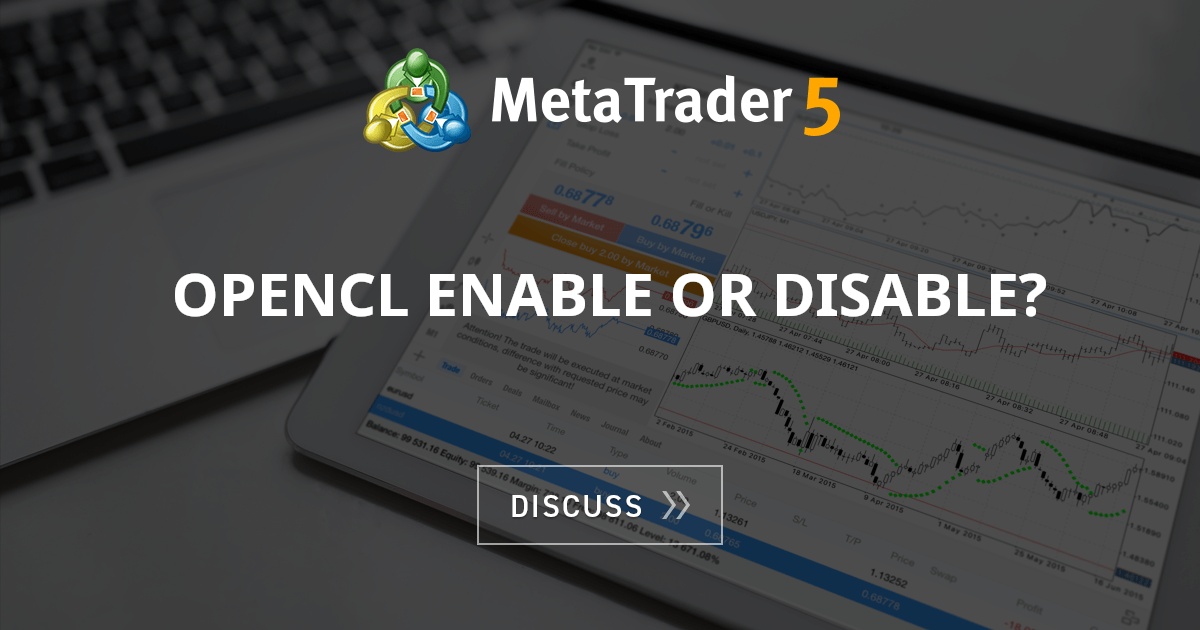 OpenCL Enable or DIsable? - Pips - General - MQL5 programming forum