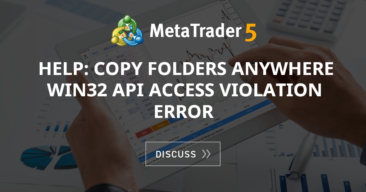 Help: Copy Folders anywhere win32 api Access violation error - MT5 ...