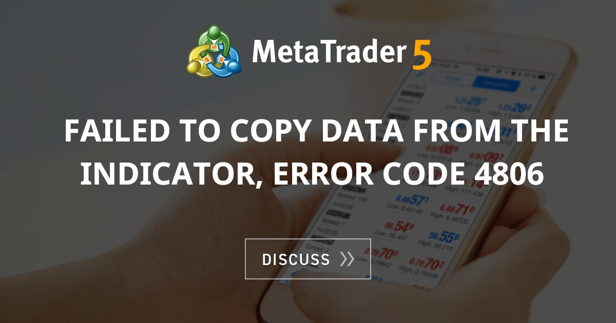 Failed to copy data from the indicator, error code 4806 - Indices ...