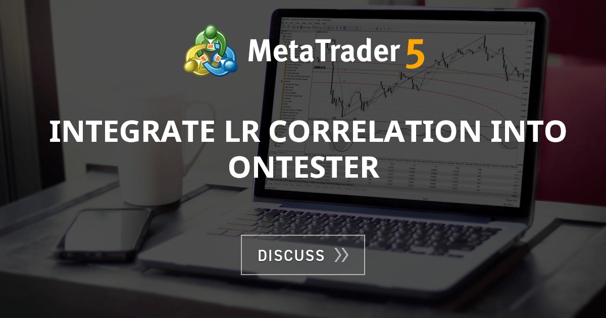 Integrate LR Correlation into OnTester - Profit Trading - Expert ...