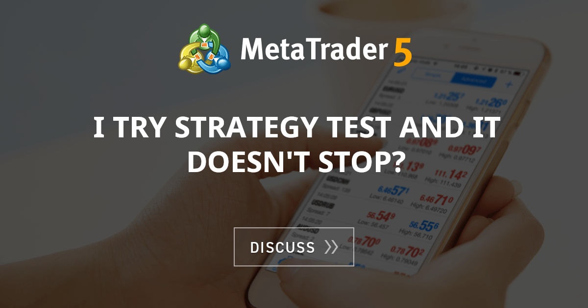 I try strategy test and it doesn't stop? - Easy Trading Strategy ...