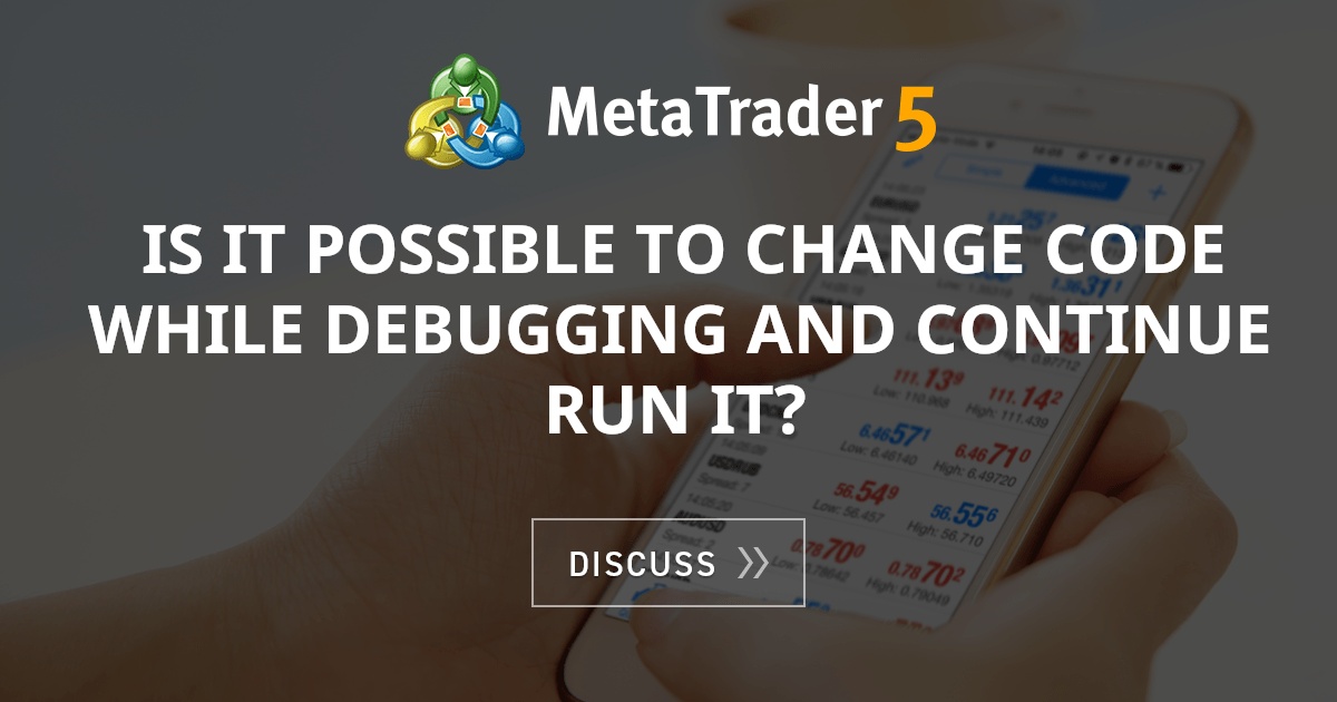 Is it possible to change code while debugging and continue run it