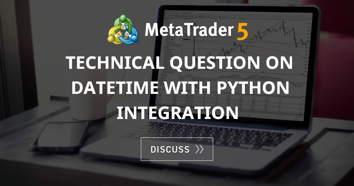 Technical question on DateTime with Python integration - MetaTrader 4 ...
