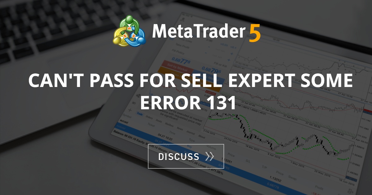 Can't pass for sell Expert some error 131 - Free Trading Signals - MQL4 ...