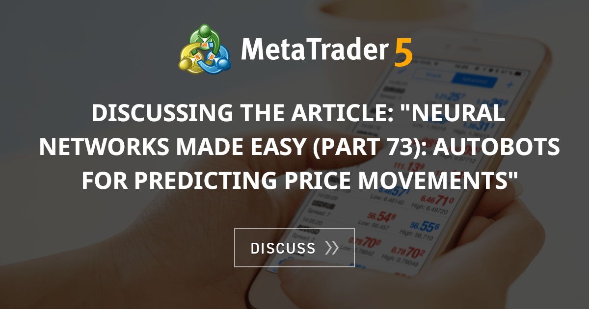 Discussing the article neural networks made easy part 73 autobots