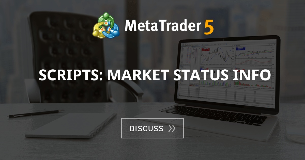 Scripts: Market Status Info - Articles, Library comments - MQL5 ...