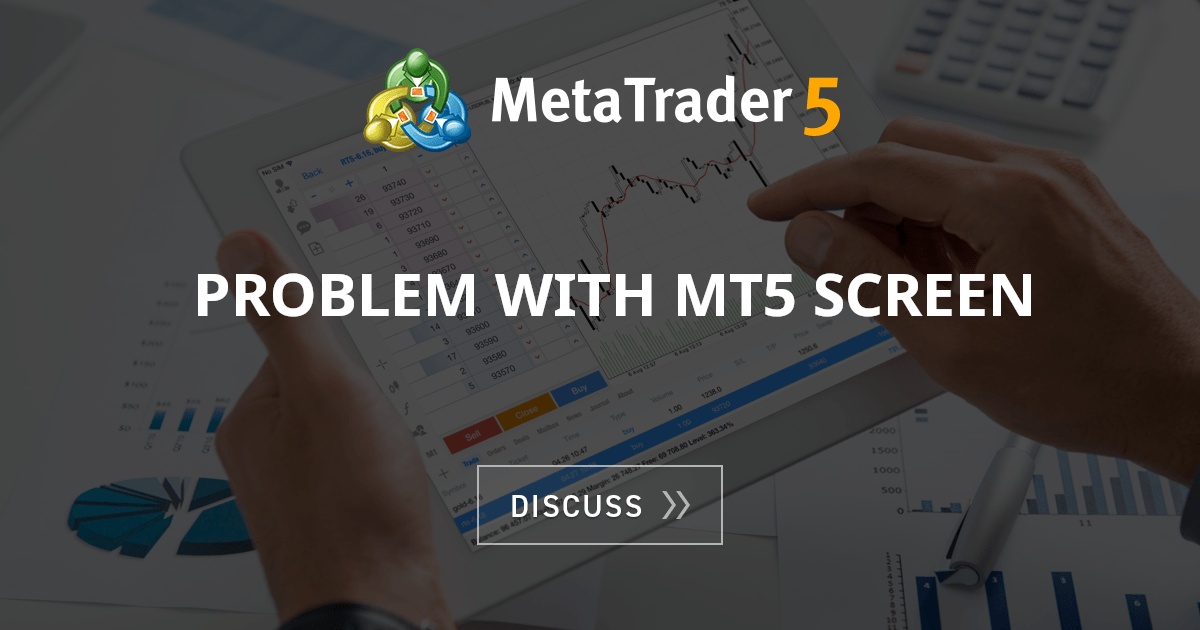 problem with mt5 screen - MT5 - General - MQL5 programming forum
