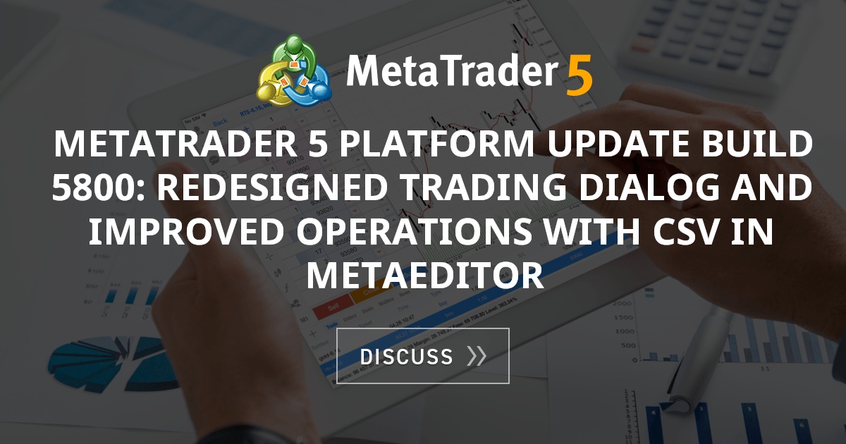 MetaTrader 5 Platform Update Build 5800: Redesigned Trading Dialog and ...