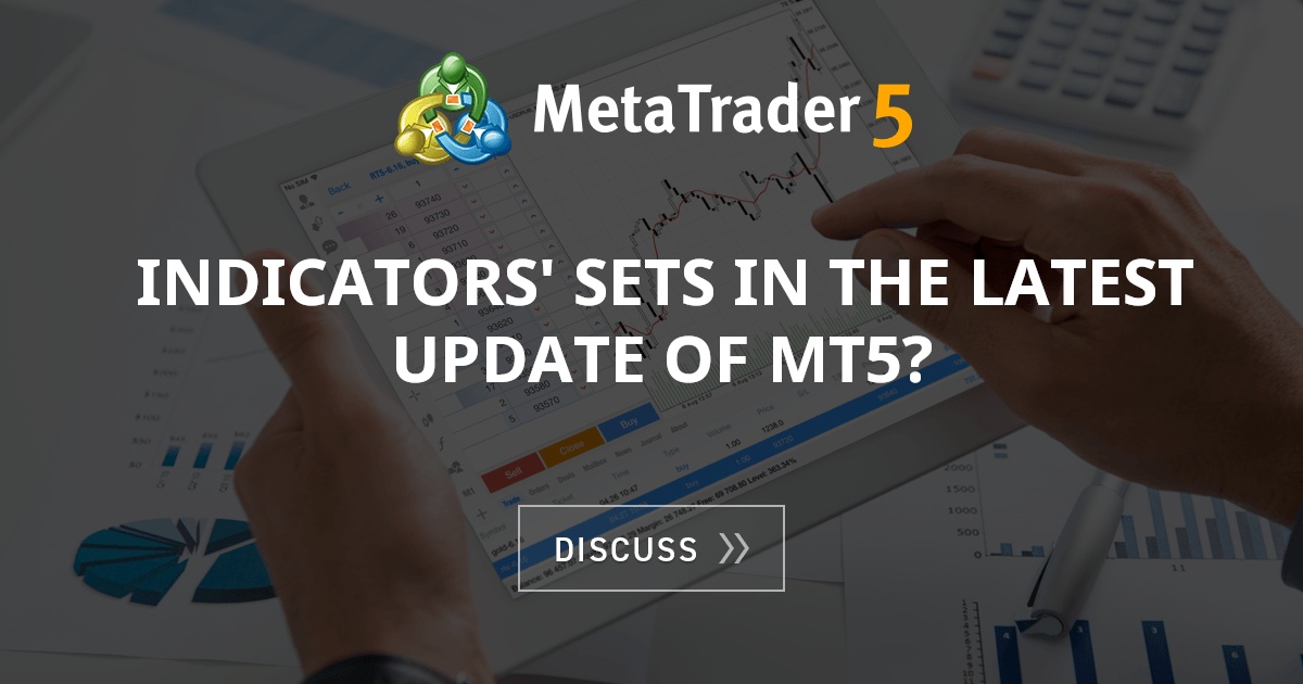 indicators' sets in the latest update of mt5? - Indices - General ...