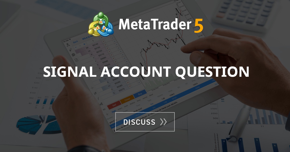 Signal Account Question - Trading Accounts - General - MQL5 programming ...