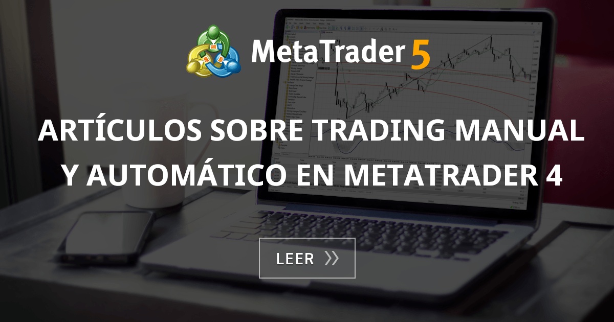 Artículos sobre trading manual y algorítmico/automático en MetaTrader 4
