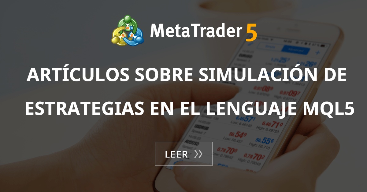 Artículos sobre simulación de estrategias en el lenguaje MQL5