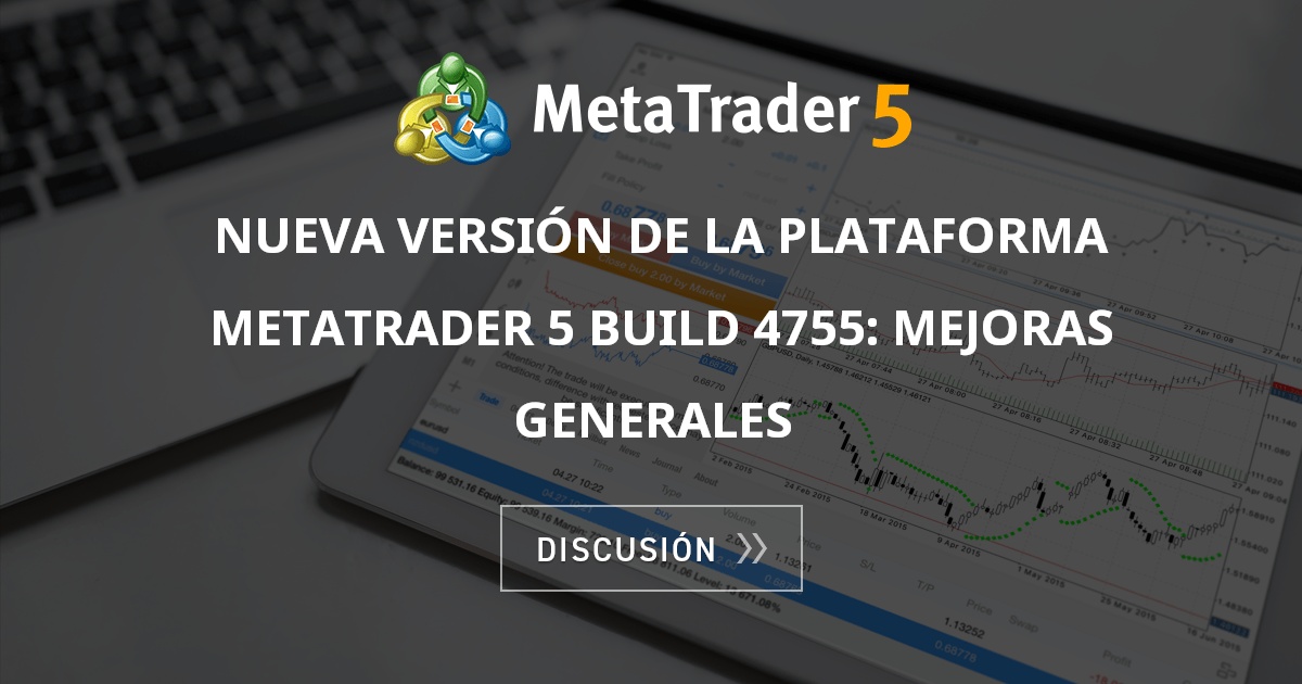 Nueva versión de la plataforma MetaTrader 5 build 4755: mejoras ...