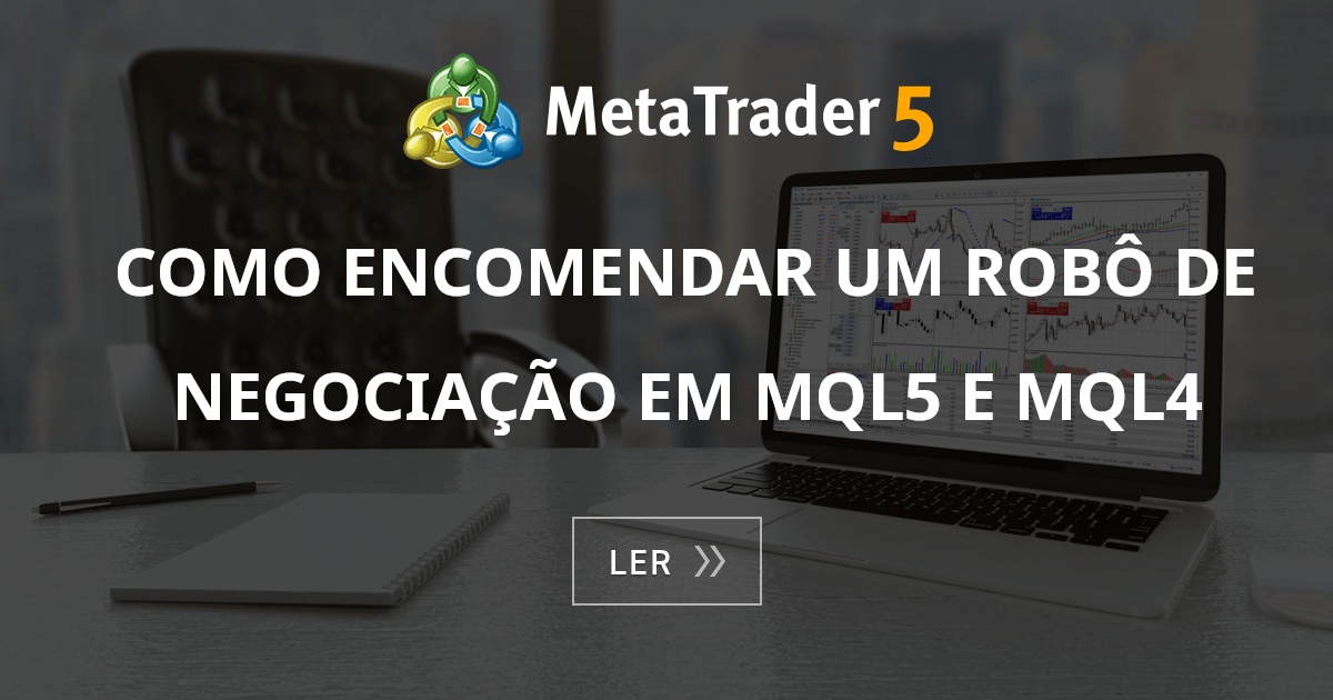 Como Encomendar um Robô de Negociação em MQL5 e MQL4 - Artigos MQL5