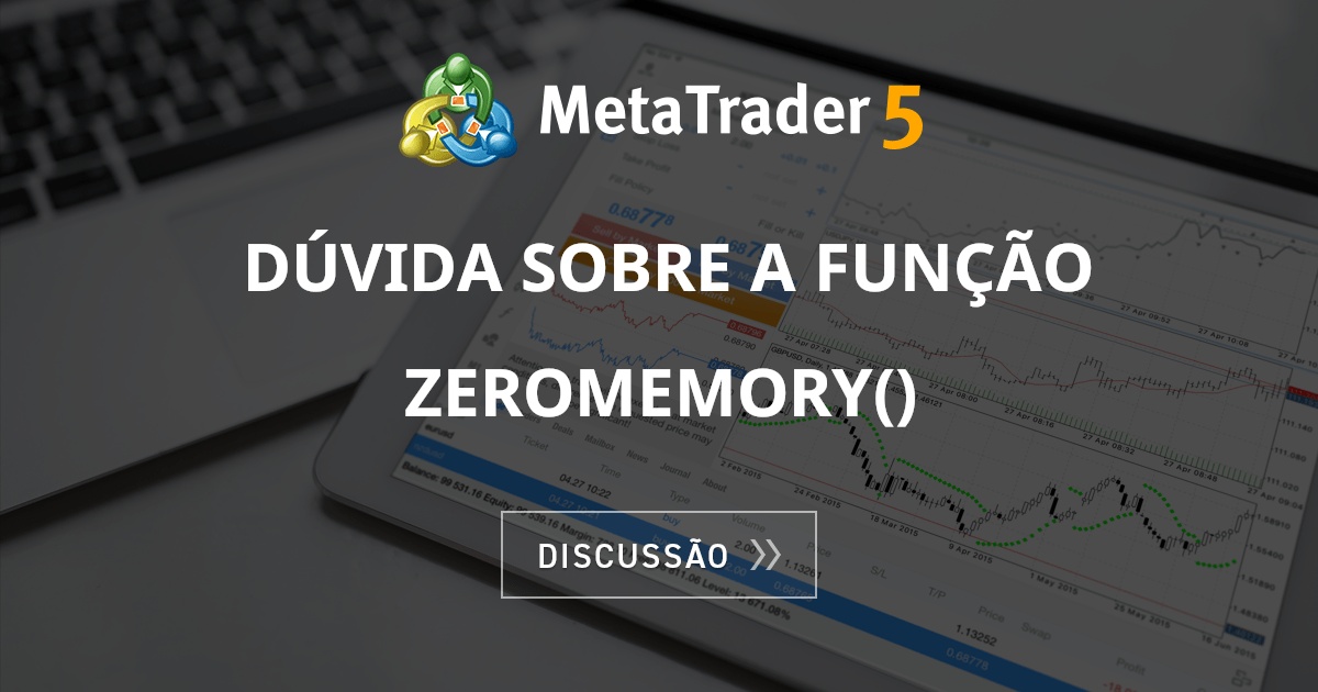 Dúvida sobre a função ZeroMemory() - Geral - Fórum de negociação