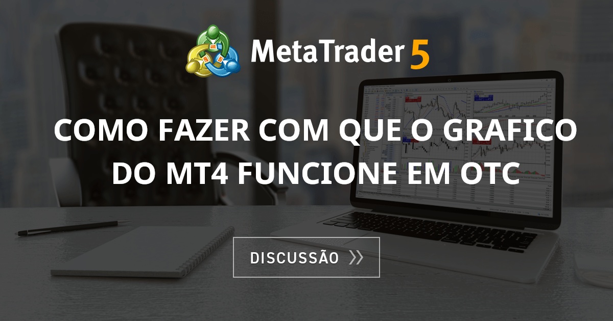 Como fazer com que o grafico do MT4 funcione em OTC - MQL4 e MetaTrader ...