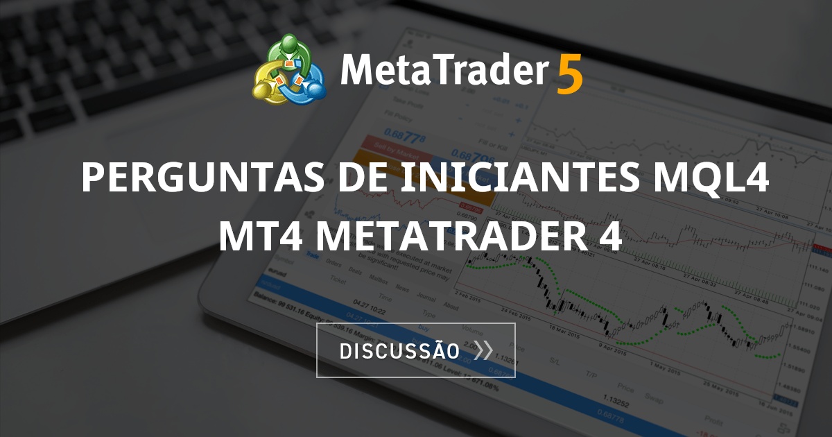 Perguntas de Iniciantes MQL4 MT4 MetaTrader 4 - MQL4 e MetaTrader 4 ...
