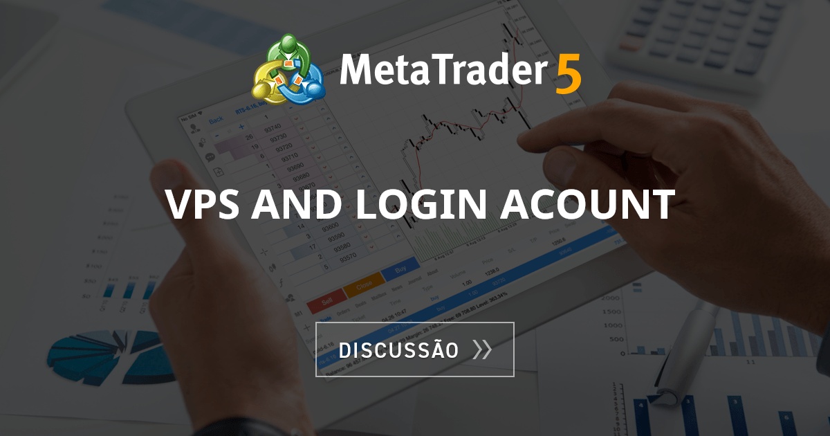 VPS and LOGIN Acount - Expert Advisors e Negociação Automatizada ...