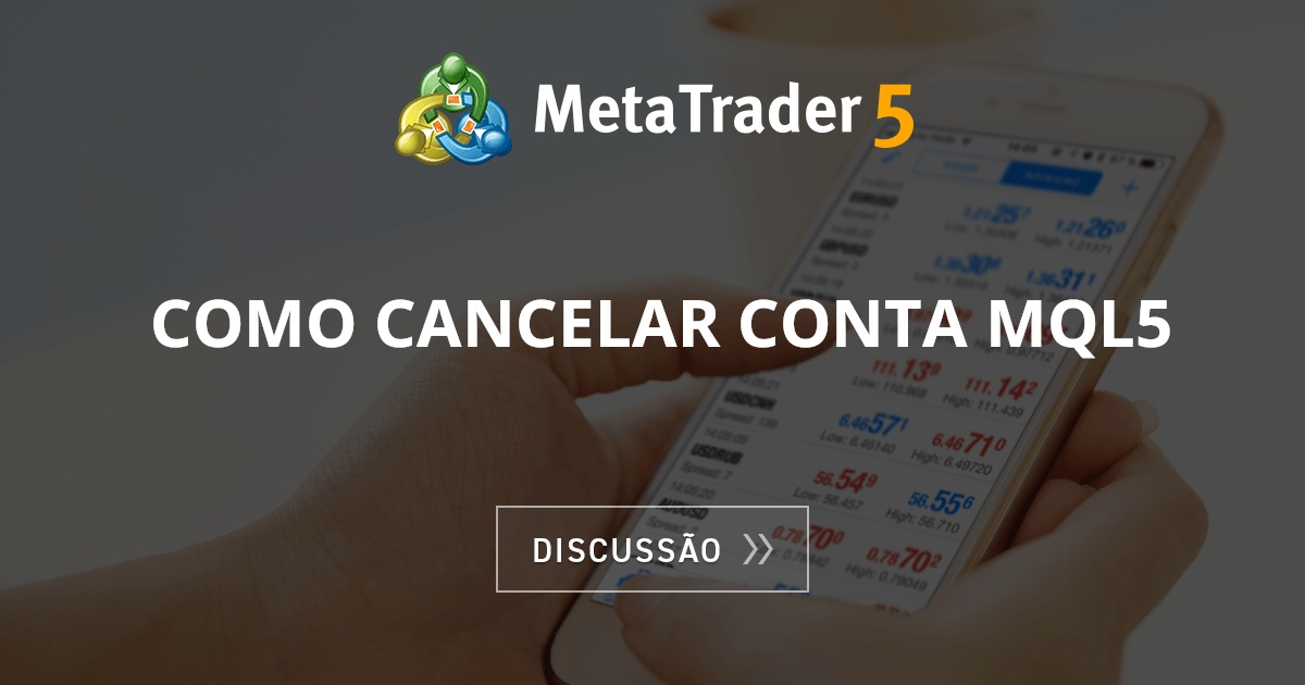 Como Cancelar Conta Mql5 Geral F rum De Negocia o Algor tmica MQL5